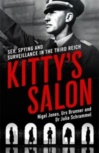 Kitty's Salon - Sexe, espionnage et surveillance dans le Troisième Reich - Kitty's Salon - Sex, Spying and Surveillance in the Third Reich