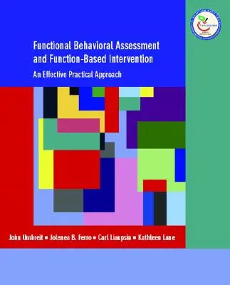L'évaluation fonctionnelle du comportement et l'intervention basée sur la fonction - Une approche efficace et pratique - Functional Behavioral Assessment and Function-Based Intervention - An Effective, Practical Approach