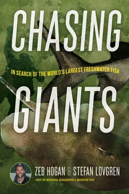 À la poursuite des géants : À la recherche du plus grand poisson d'eau douce du monde - Chasing Giants: In Search of the World's Largest Freshwater Fish