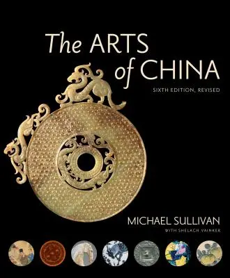 Les arts de la Chine, sixième édition, révisée et augmentée - The Arts of China, Sixth Edition, Revised and Expanded