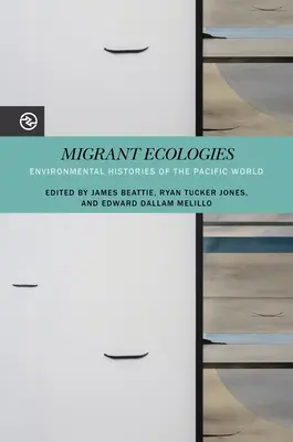 Ecologies migrantes : Histoires environnementales du monde pacifique - Migrant Ecologies: Environmental Histories of the Pacific World