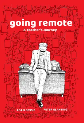 Going Remote : Le voyage d'un enseignant - Going Remote: A Teacher's Journey