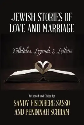 Histoires juives d'amour et de mariage : Contes populaires, légendes et lettres - Jewish Stories of Love and Marriage: Folktales, Legends, and Letters