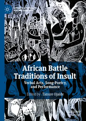 Les traditions d'insulte de la bataille africaine : Arts verbaux, poésie-chanson et performance - African Battle Traditions of Insult: Verbal Arts, Song-Poetry, and Performance