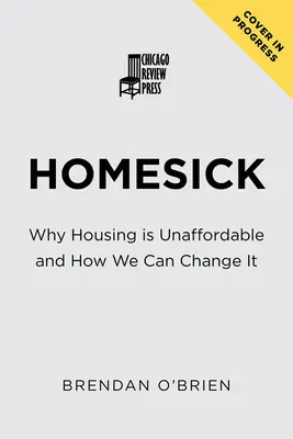 Le mal du pays : Pourquoi le logement est inabordable et comment le changer - Homesick: Why Housing Is Unaffordable and How We Can Change It