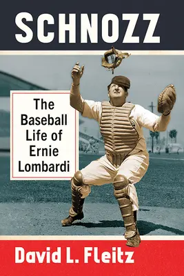Schnozz : La vie d'Ernie Lombardi au baseball - Schnozz: The Baseball Life of Ernie Lombardi