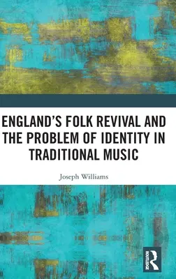 Le renouveau folklorique de l'Angleterre et le problème de l'identité dans la musique traditionnelle - England's Folk Revival and the Problem of Identity in Traditional Music