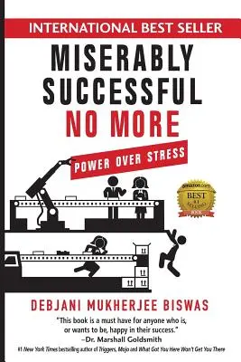 Plus de succès misérable : Le pouvoir sur le stress - Miserably Successful No More: Power Over Stress