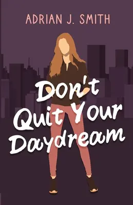 N'abandonnez pas votre rêve éveillé - Don't Quit Your Daydream