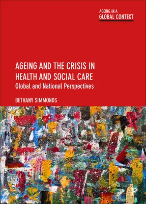 Vieillissement et crise des soins de santé et des services sociaux : Perspectives mondiales et nationales - Ageing and the Crisis in Health and Social Care: Global and National Perspectives