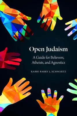 Le judaïsme ouvert : Un guide pour les croyants, les athées et les agnostiques - Open Judaism: A Guide for Believers, Atheists, and Agnostics