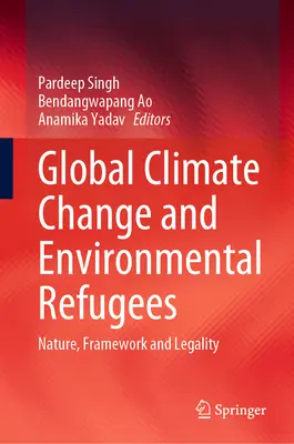 Changement climatique mondial et réfugiés environnementaux : Nature, cadre et légalité - Global Climate Change and Environmental Refugees: Nature, Framework and Legality