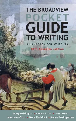 Le Broadview Pocket Guide to Writing - Cinquième édition canadienne - The Broadview Pocket Guide to Writing - Fifth Canadian Edition