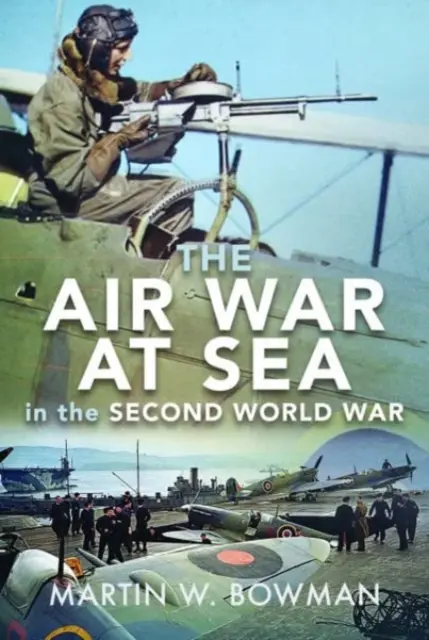 La guerre aérienne en mer pendant la Seconde Guerre mondiale - The Air War at Sea in the Second World War