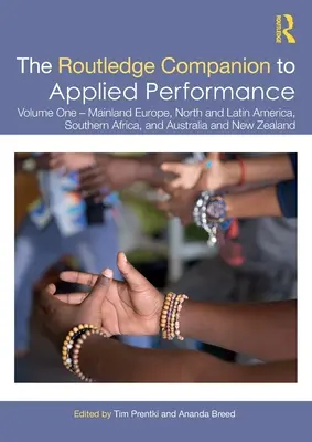 The Routledge Companion to Applied Performance : Volume One - Mainland Europe, North and Latin America, Southern Africa, and Australia and New Zealand - The Routledge Companion to Applied Performance: Volume One - Mainland Europe, North and Latin America, Southern Africa, and Australia and New Zealand