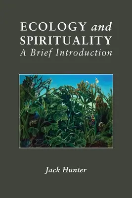 Écologie et spiritualité : Une brève introduction - Ecology and Spirituality: A Brief Introduction