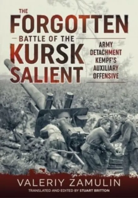 La bataille oubliée du Saillant de Koursk : la 7e armée de la Garde contre le détachement d'armée Kempf - The Forgotten Battle of the Kursk Salient: 7th Guards Army's Stand Against Army Detachment Kempf