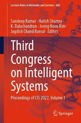 Troisième congrès sur les systèmes intelligents : Actes du Cis 2022, Volume 1 - Third Congress on Intelligent Systems: Proceedings of Cis 2022, Volume 1