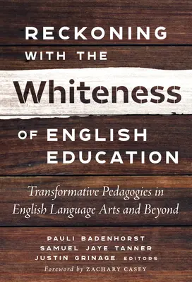 La reconnaissance de la blancheur de l'enseignement de l'anglais : Pédagogies transformatives dans les arts du langage anglais et au-delà - Reckoning with the Whiteness of English Education: Transformative Pedagogies in English Language Arts and Beyond