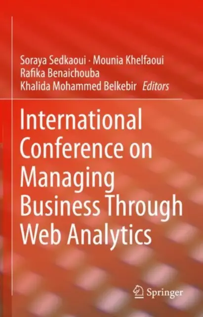 Conférence internationale sur la gestion des affaires par l'analyse du Web - International Conference on Managing Business Through Web Analytics