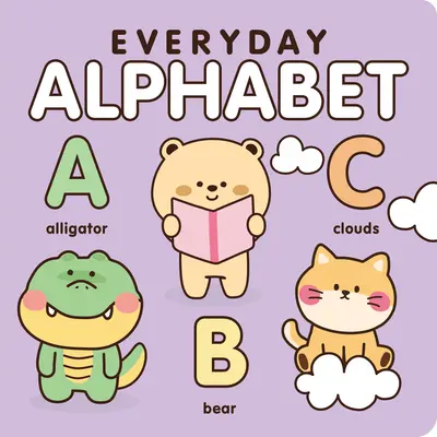 Alphabet de tous les jours : L'ABC n'a jamais été aussi mignon - Everyday Alphabet: The ABCs Have Never Been So Cute