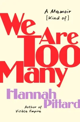 Nous sommes trop nombreux : Un mémoire [En quelque sorte] - We Are Too Many: A Memoir [Kind Of]