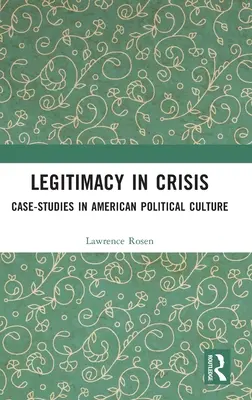 La légitimité en crise : Études de cas dans la culture politique américaine - Legitimacy in Crisis: Case-Studies in American Political Culture