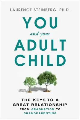 Vous et votre enfant adulte : Comment grandir ensemble dans les moments difficiles - You and Your Adult Child: How to Grow Together in Challenging Times