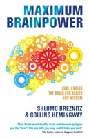 Puissance cérébrale maximale - Mettre le cerveau au défi de la santé et de la sagesse - Maximum Brainpower - Challenging the Brain for Health and Wisdom