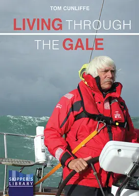 Vivre au rythme des coups de vent : Se préparer au gros temps en mer - Living Through the Gale: Being Prepared for Heavy Weather at Sea