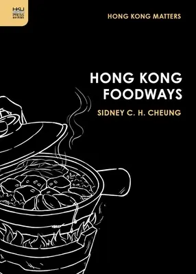 Les traditions culinaires de Hong Kong - Hong Kong Foodways