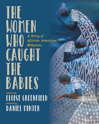 Les femmes qui attrapaient les bébés : L'histoire des sages-femmes afro-américaines - The Women Who Caught the Babies: A Story of African American Midwives