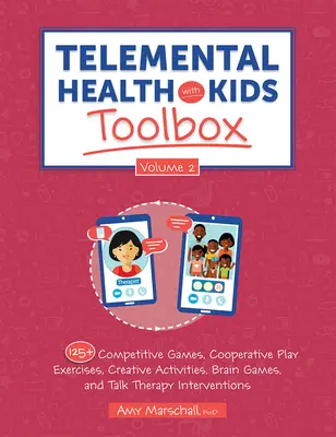 Telemental Health with Kids Toolbox, Volume 2 : 125+ Competitive Games, Cooperative Play Exercises, Creative Activities, Brain Games, and Talk Therapy (en anglais) - Telemental Health with Kids Toolbox, Volume 2: 125+ Competitive Games, Cooperative Play Exercises, Creative Activities, Brain Games, and Talk Therapy