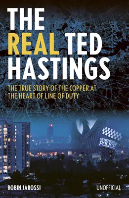 Le vrai Ted Hastings : L'histoire vraie du cuivre au cœur de Line of Duty - The Real Ted Hastings: The True Story of the Copper at the Heart of Line of Duty