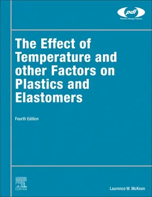 L'effet de la température et d'autres facteurs sur les plastiques et les élastomères - The Effect of Temperature and Other Factors on Plastics and Elastomers