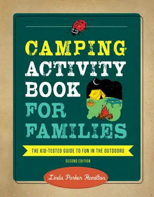 Camping Activity Book for Families : Le guide testé par les enfants pour s'amuser en plein air - Camping Activity Book for Families: The Kid-Tested Guide to Fun in the Outdoors