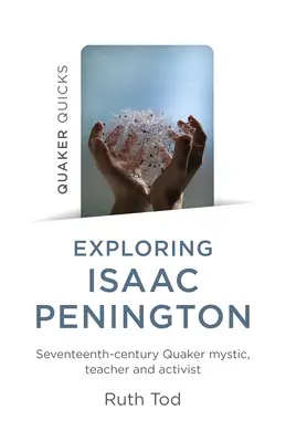 Explorer Isaac Penington : Mystique, enseignant et militant quaker du XVIIe siècle - Exploring Isaac Penington: Seventeenth-Century Quaker Mystic, Teacher and Activist