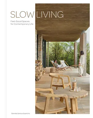 Slow Living : Des espaces de bien-être pour la vie contemporaine - Slow Living: Feel-Good Spaces for Contemporary Life