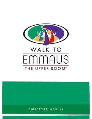 Manuel du directeur de la Marche vers Emmaüs - Walk to Emmaus Directors' Manual