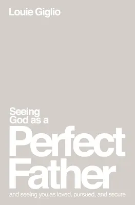 Voir Dieu comme un père parfait Couverture souple - Seeing God as a Perfect Father Softcover