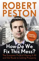 Comment réparer ce gâchis ? Le prix économique de l'abondance et la voie vers une prospérité durable - How Do We Fix This Mess? The Economic Price of Having it all, and the Route to Lasting Prosperity