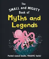 Petit et Puissant Livre des Mythes et Légendes - Des livres de poche, des faits énormes ! - Small and Mighty Book of Myths and Legends - Pocket-sized books, massive facts!