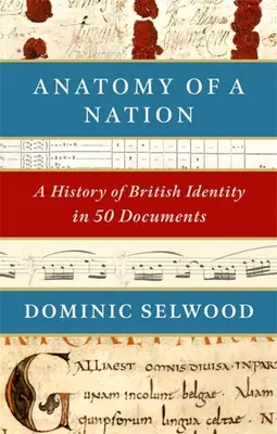 Anatomie d'une nation : Une histoire de l'identité britannique en 50 documents - Anatomy of a Nation: A History of British Identity in 50 Documents