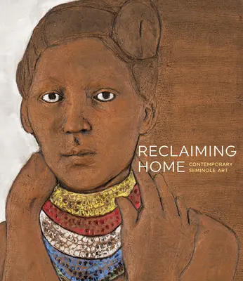 Reclaiming Home : L'art contemporain séminole - Reclaiming Home: Contemporary Seminole Art