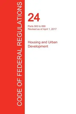 CFR 24, Parties 500 à 699, Logement et développement urbain, 01 avril 2017 (Volume 3 de 5) (Office of the Federal Register (Cfr)) - CFR 24, Parts 500 to 699, Housing and Urban Development, April 01, 2017 (Volume 3 of 5) (Office of the Federal Register (Cfr))