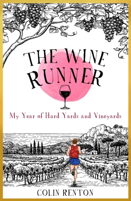 Wine Runner - Mon année de vignes et de vergers difficiles - Wine Runner - My Year of Hard Yards and Vineyards