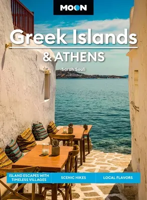 Moon Les îles grecques et Athènes : Villages intemporels, randonnées pittoresques, saveurs locales - Moon Greek Islands & Athens: Timeless Villages, Scenic Hikes, Local Flavors