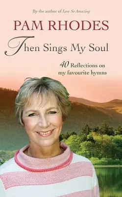 Then Sings My Soul : Réflexions sur 40 hymnes préférés - Then Sings My Soul: Reflections on 40 Favourite Hymns