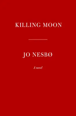 Killing Moon : Un roman de Harry Hole (13) - Killing Moon: A Harry Hole Novel (13)