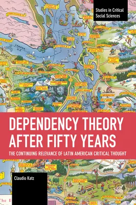 La théorie de la dépendance après cinquante ans : La pertinence continue de la pensée critique latino-américaine - Dependency Theory After Fifty Years: The Continuing Relevance of Latin American Critical Thought